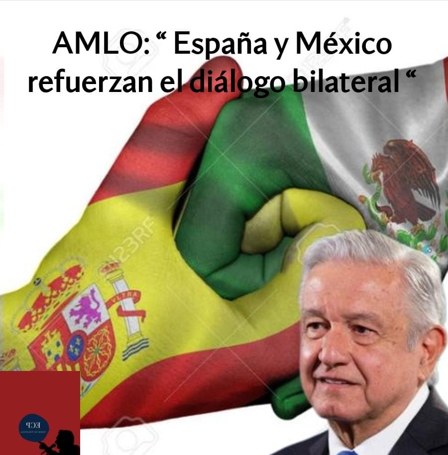 AMLO: "España y México refuerzan el diálogo bilateral"